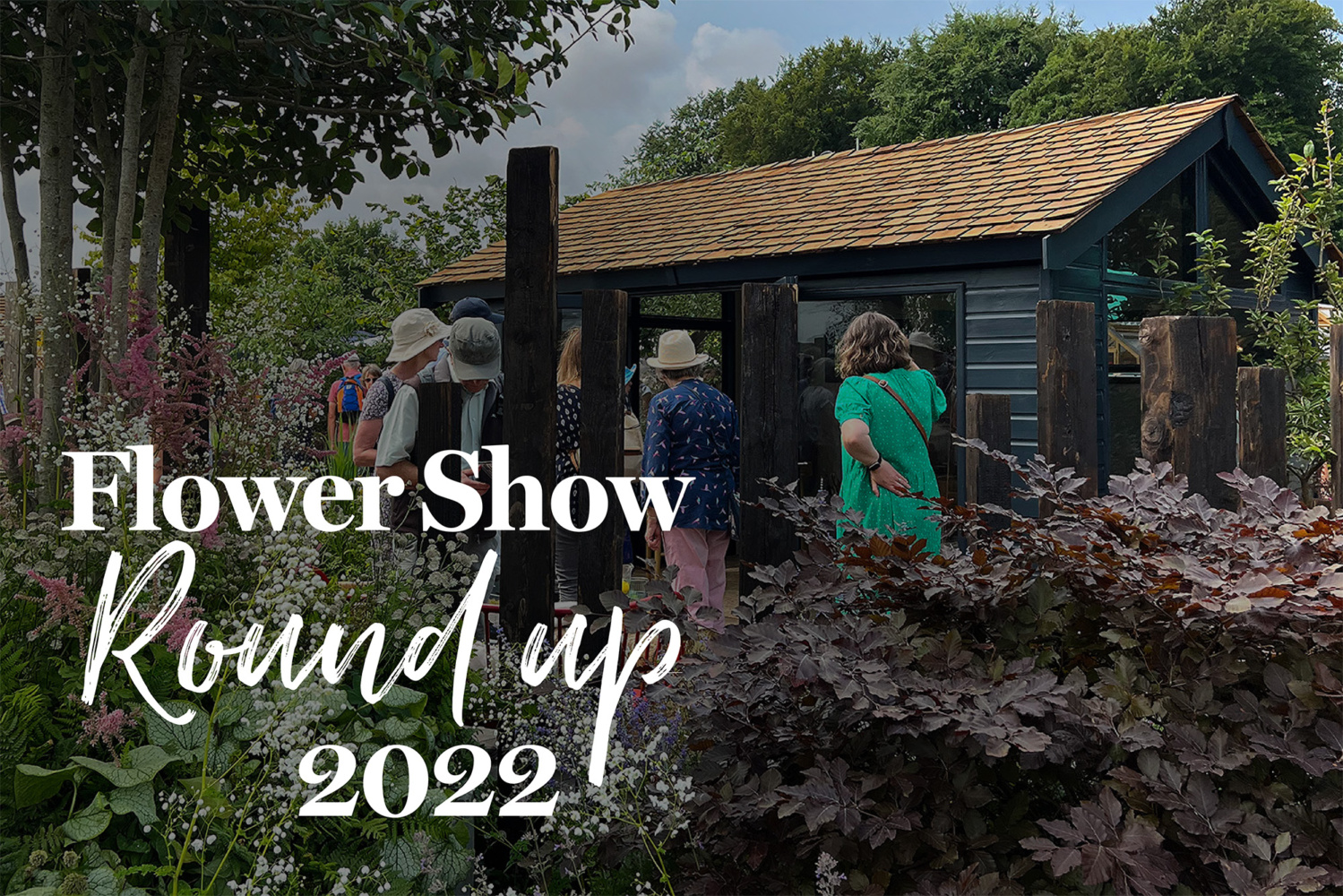 2022 RHS Flower Show Round up